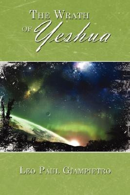The Wrath of Yeshua(English, Paperback, Giampietro Leo Paul)
