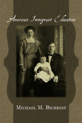 American Immigrant Education(English, Paperback, Bichrest Michael M.)