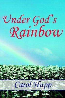 Under God's Rainbow(English, Paperback, Hupp Carol)