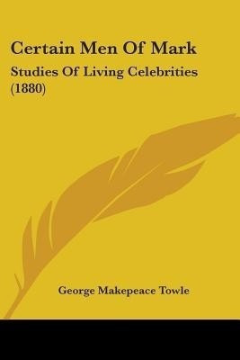 Certain Men Of Mark(English, Paperback, Towle George Makepeace)
