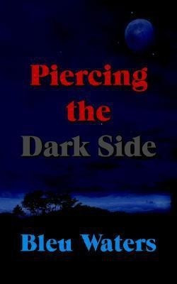 Piercing the Dark Side(English, Paperback, Waters Bleu)