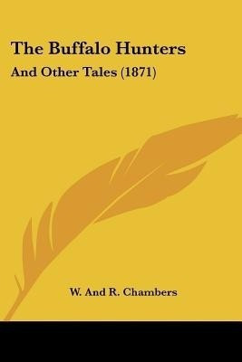 The Buffalo Hunters(English, Paperback, W., R. Chambers)