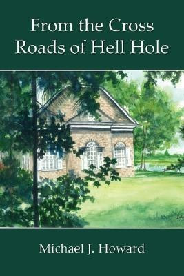 From the Cross Roads of Hell Hole(English, Paperback, Howard Michael J.)