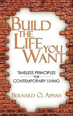 Build The Life You Want(English, Paperback, Appiah Bernard O.)