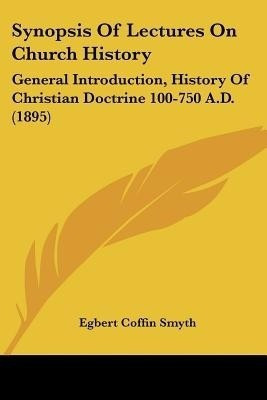 Synopsis Of Lectures On Church History(English, Paperback, Smyth Egbert Coffin)