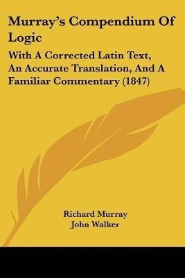 Murray's Compendium Of Logic(English, Paperback, Murray Richard)