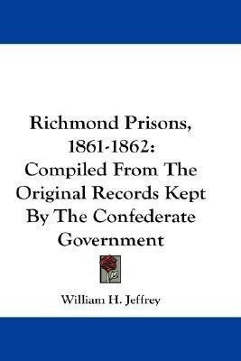 Richmond Prisons, 1861-1862(English, Paperback, Jeffrey William H)