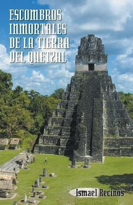 Escombros Inmortales de La Tierra del Quetzal(Spanish, Paperback, Recinos Ismael)