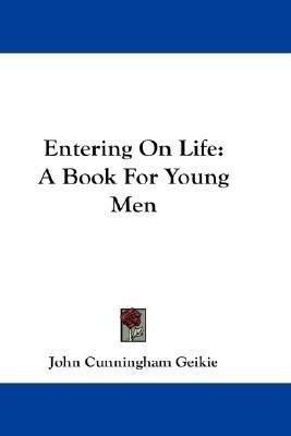 Entering On Life(English, Paperback, Geikie John Cunningham)