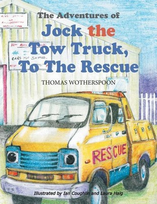 The Adventures of Jock the Tow Truck, to the Rescue(English, Paperback, Wotherspoon Thomas)