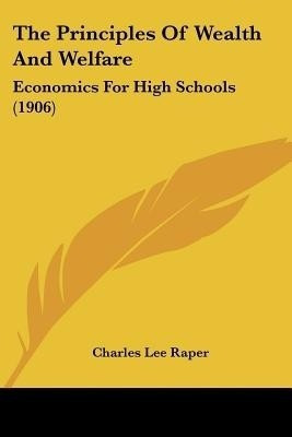 The Principles Of Wealth And Welfare(English, Paperback, Raper Charles Lee)