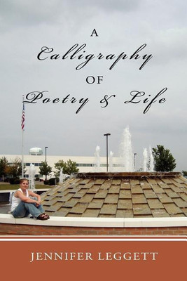 A Calligraphy of Poetry and Life(English, Paperback, Leggett Jennifer)