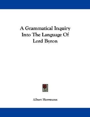 A Grammatical Inquiry Into The Language Of Lord Byron(English, Paperback, Herrmann Albert)