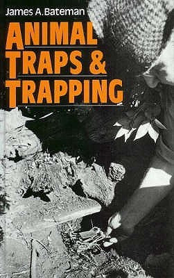 Animal Traps and Trapping(English, Hardcover, Bateman James A.)