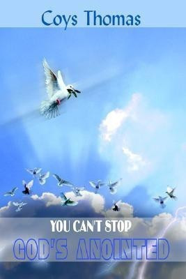 You Can'T Stop God's Anointed(English, Hardcover, Thomas Coys)
