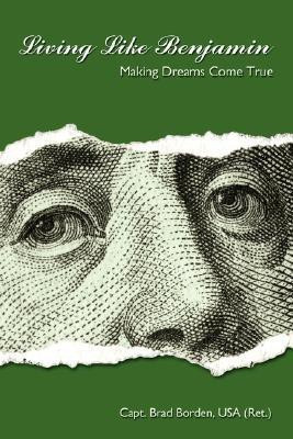 Living Like Benjamin(English, Paperback, Borden USA (Ret.) Capt. Brad)