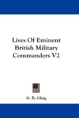Lives Of Eminent British Military Commanders V2(English, Paperback, Gleig G. R.)