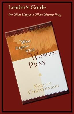 What Happens When Women Pray Leader's Guide(English, Paperback, unknown)