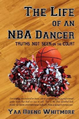 The Life of an NBA Dancer(English, Paperback, Whitmore Yaa Obeng)
