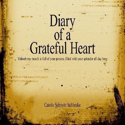 Diary of a Grateful Heart(English, Paperback, Schlenke Carole Schmitt)