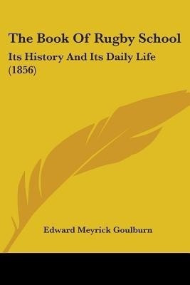 The Book Of Rugby School(English, Paperback, Goulburn Edward Meyrick)