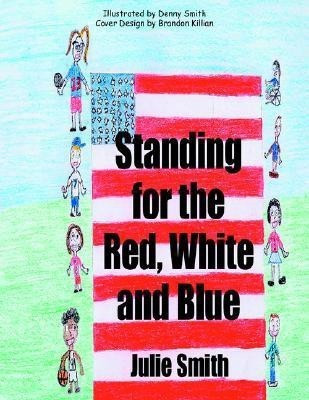 Standing for the Red, White and Blue(English, Paperback, Smith Julie)
