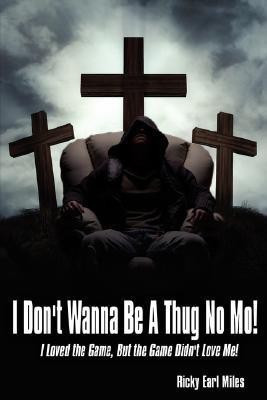 I Don't Wanna Be A Thug No Mo!(English, Paperback, Miles Ricky Earl)