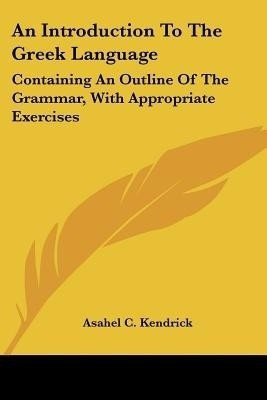 An Introduction To The Greek Language(English, Paperback, Kendrick Asahel C)