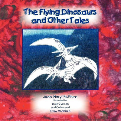 The Flying Dinosaurs and Other Tales(English, Paperback, McPhee Joan Mary)