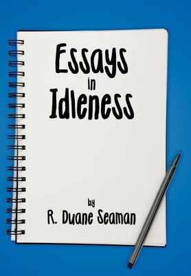 Essays in Idleness(English, Hardcover, Seaman R. Duane)