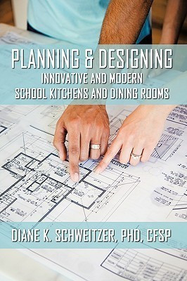 Planning and Designing Innovative and Modern School Kitchens and Dining Rooms(English, Hardcover, Schweitzer PhD CFSP Diane K.)