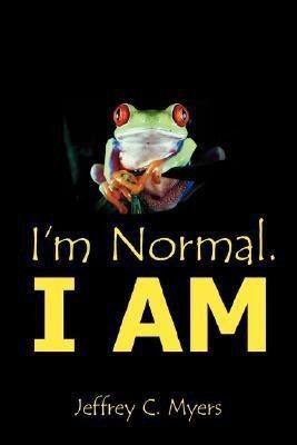 I'm Normal. I AM(English, Paperback, Myers Jeffrey C.)