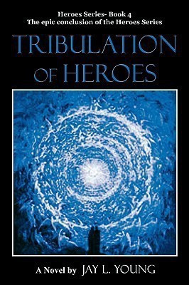 Tribulation of Heroes(English, Paperback, Young Jay L)