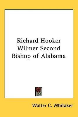 Richard Hooker Wilmer Second Bishop of Alabama(English, Paperback, Whitaker Walter C.)
