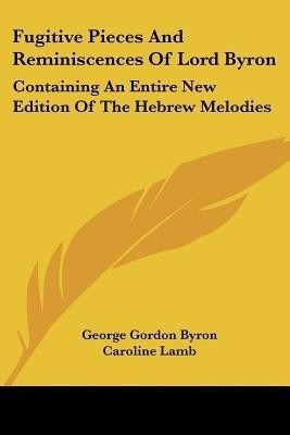 Fugitive Pieces and Reminiscences of Lord Byron(English, Paperback, Byron George Gordon Lad)