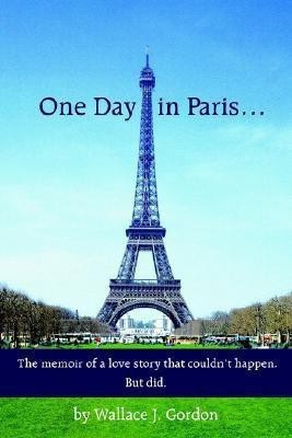 One Day in Paris.(English, Paperback, Gordon Wallace J.)