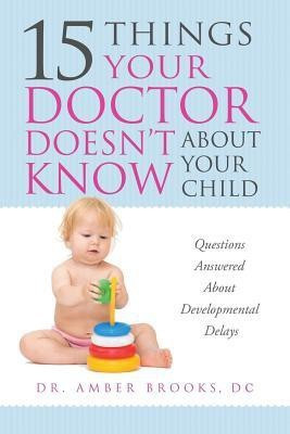 What Your Doctor Doesn't Know about Your Child(English, Paperback, Brooks Amber Dr)