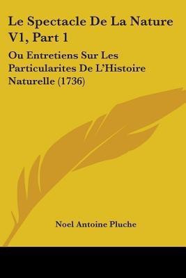 Le Spectacle De La Nature V1, Part 1(English, Paperback, Pluche Noel Antoine)