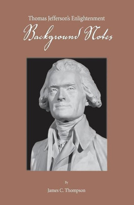 Thomas Jefferson's Enlightenment - Background Notes(English, Paperback, Thompson James C II.)