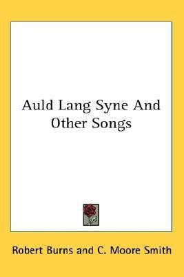 Auld Lang Syne And Other Songs(English, Paperback, Burns Robert)