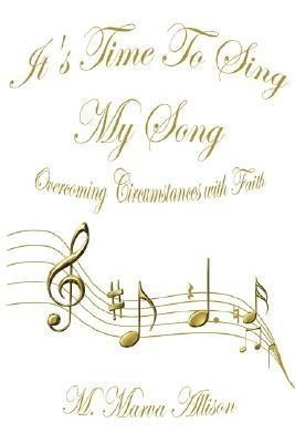 It's Time To Sing My Song(English, Paperback, Allison M. Marva)