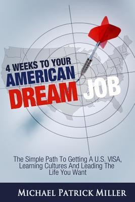 4 Weeks To Your American Dream Job(English, Paperback, Miller Michael Patrick)