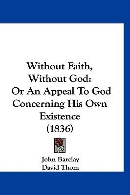 Without Faith, Without God(English, Paperback, Barclay John)