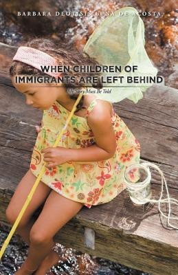 When Children of Immigrants Are Left Behind(English, Paperback, Luna De Acosta Barbara Deotisis)
