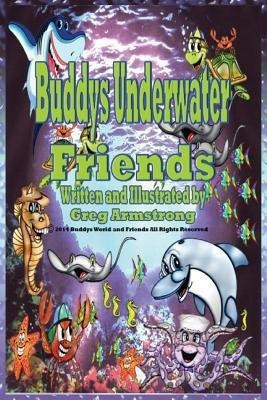 Buddys Underwater Friends(English, Paperback, Armstrong Gregory D)