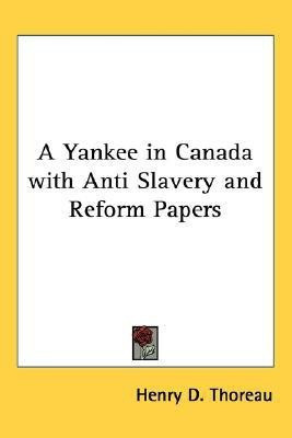 A Yankee in Canada with Anti Slavery and Reform Papers(English, Paperback, Thoreau Henry David)