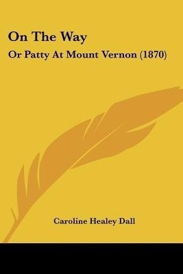 On The Way(English, Paperback, Dall Caroline Healey)