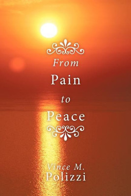 From Pain to Peace(English, Paperback, Polizzi Vince M.)