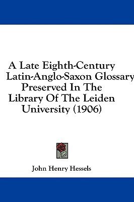 A Late Eighth-Century Latin-Anglo-Saxon Glossary(English, Paperback, unknown)