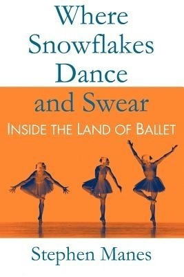 Where Snowflakes Dance and Swear(English, Paperback, Manes Stephen)